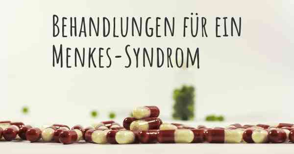 Behandlungen für ein Menkes-Syndrom