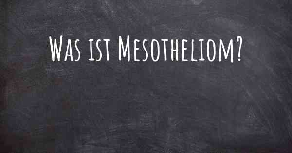 Was ist Mesotheliom?