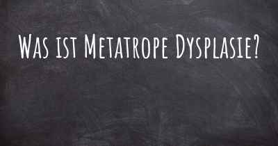 Was ist Metatrope Dysplasie?