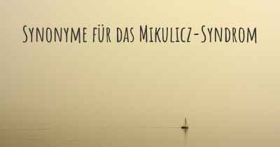 Synonyme für das Mikulicz-Syndrom