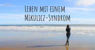 Leben mit einem Mikulicz-Syndrom