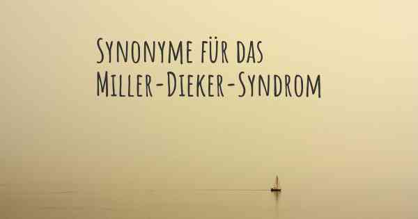 Synonyme für das Miller-Dieker-Syndrom
