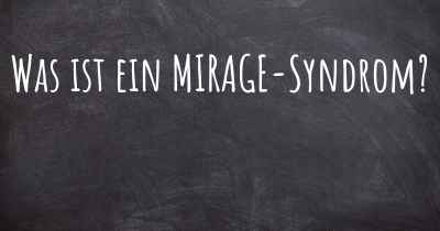 Was ist ein MIRAGE-Syndrom?