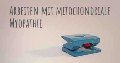 Arbeiten mit mitochondriale Myopathie
