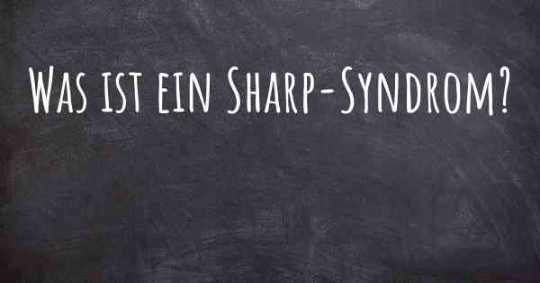 Was ist ein Sharp-Syndrom?