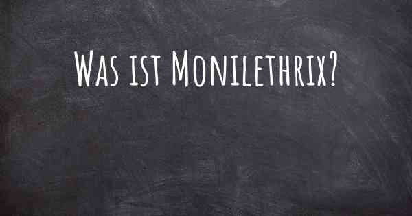 Was ist Monilethrix?