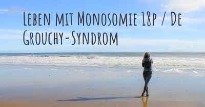 Leben mit Monosomie 18p / De Grouchy-Syndrom