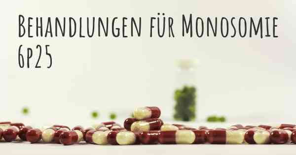 Behandlungen für Monosomie 6p25