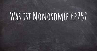 Was ist Monosomie 6p25?