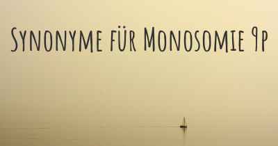 Synonyme für Monosomie 9p
