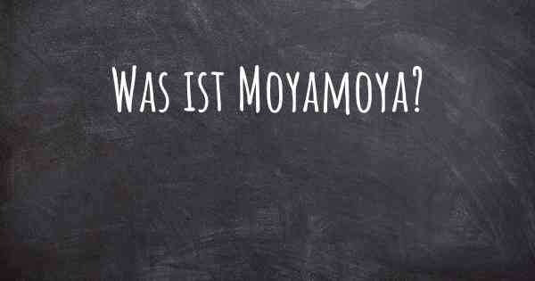 Was ist Moyamoya?