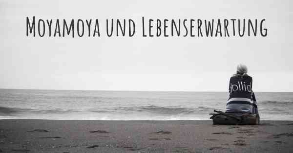 Moyamoya und Lebenserwartung