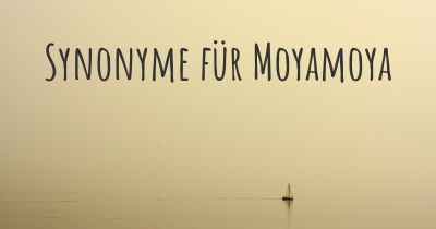 Synonyme für Moyamoya
