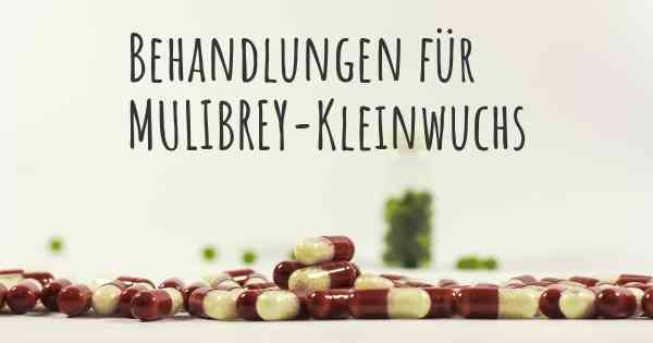 Behandlungen für MULIBREY-Kleinwuchs