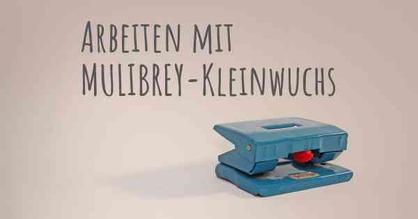 Arbeiten mit MULIBREY-Kleinwuchs