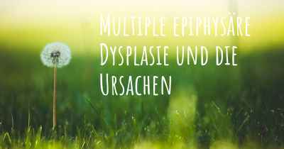 Multiple epiphysäre Dysplasie und die Ursachen