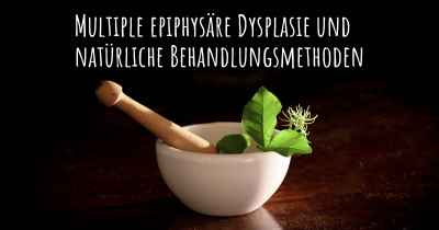 Multiple epiphysäre Dysplasie und natürliche Behandlungsmethoden
