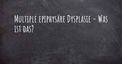 Multiple epiphysäre Dysplasie - Was ist das?