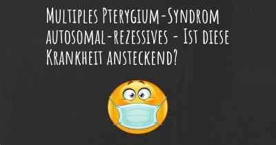 Multiples Pterygium-Syndrom autosomal-rezessives - Ist diese Krankheit ansteckend?
