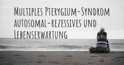 Multiples Pterygium-Syndrom autosomal-rezessives und Lebenserwartung