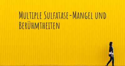 Multiple Sulfatase-Mangel und Berühmtheiten