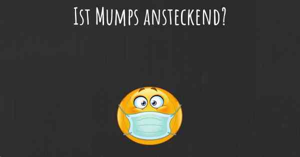 Ist Mumps ansteckend?