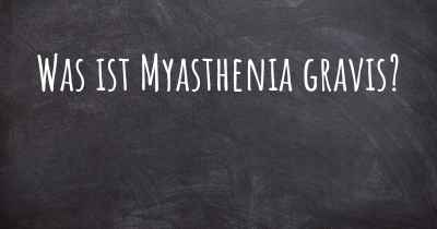 Was ist Myasthenia gravis?