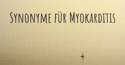 Synonyme für Myokarditis