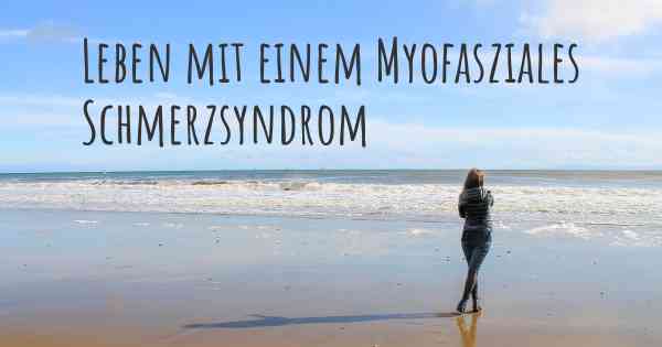 Leben mit einem Myofasziales Schmerzsyndrom