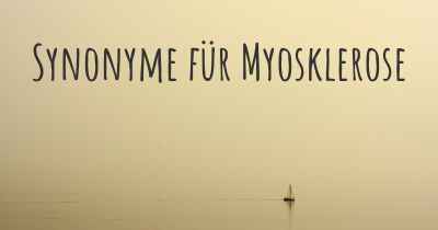 Synonyme für Myosklerose