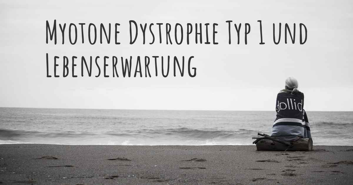 Myotone Dystrophie Typ 1 Lebenserwartung www.diseasemaps.org