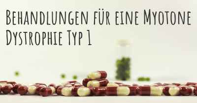 Behandlungen für eine Myotone Dystrophie Typ 1