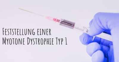 Feststellung einer Myotone Dystrophie Typ 1