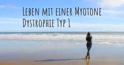 Leben mit einer Myotone Dystrophie Typ 1