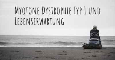 Myotone Dystrophie Typ 1 und Lebenserwartung