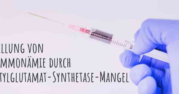 Feststellung von Hyperammonämie durch N-Acetylglutamat-Synthetase-Mangel