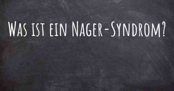 Was ist ein Nager-Syndrom?