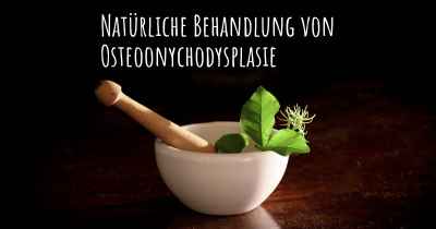Natürliche Behandlung von Osteoonychodysplasie
