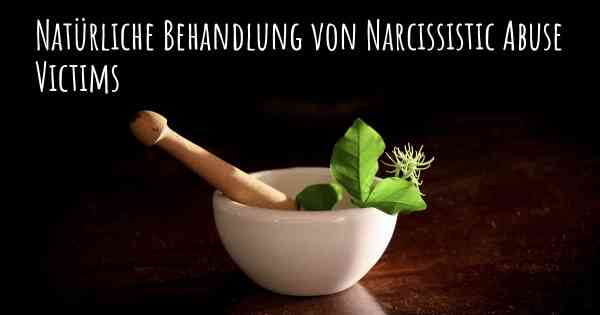 Natürliche Behandlung von Narcissistic Abuse Victims