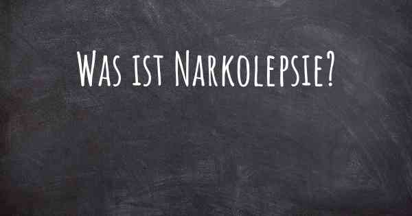 Was ist Narkolepsie?