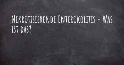 Nekrotisierende Enterokolitis - Was ist das?