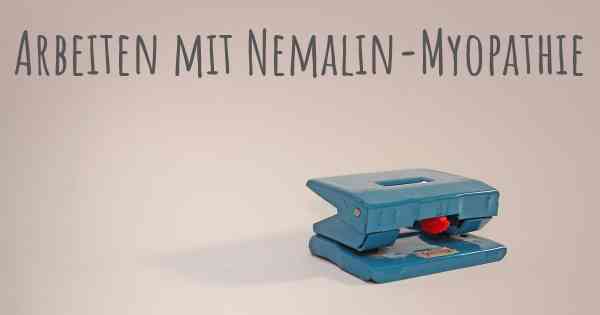 Arbeiten mit Nemalin-Myopathie