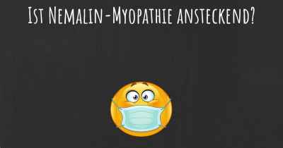 Ist Nemalin-Myopathie ansteckend?