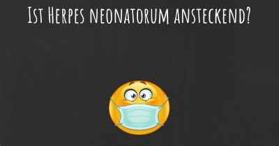 Ist Herpes neonatorum ansteckend?