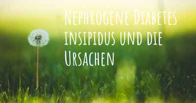 Nephrogene Diabetes insipidus und die Ursachen