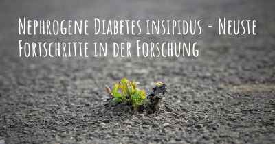 Nephrogene Diabetes insipidus - Neuste Fortschritte in der Forschung