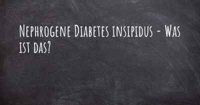 Nephrogene Diabetes insipidus - Was ist das?