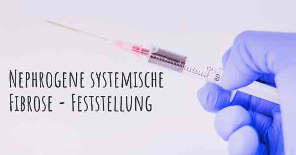 Nephrogene systemische Fibrose - Feststellung