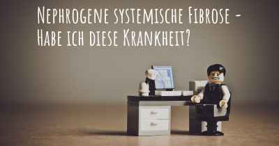 Nephrogene systemische Fibrose - Habe ich diese Krankheit?