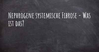 Nephrogene systemische Fibrose - Was ist das?